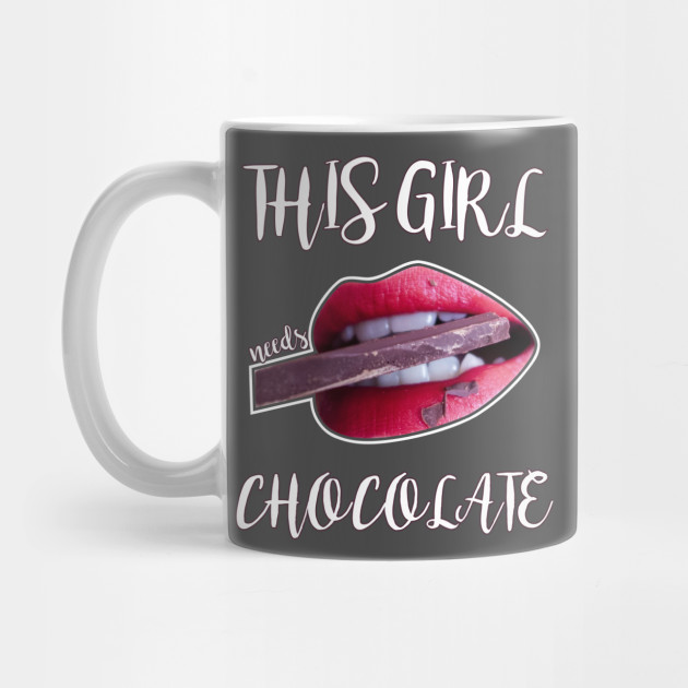 This Girl Needs Chocolate